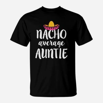 Womens Nacho Average Auntie Womens Cute Funny Aun Gift T-Shirt - Thegiftio UK
