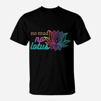 Womens No Mud No Lotus Flower Colorful Funny Yoga Lover T-Shirt | Crazezy UK