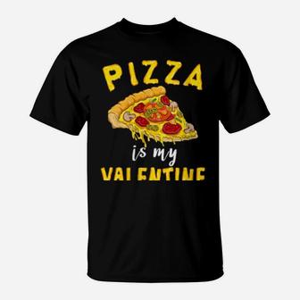 Womens Pizza Is My Valentine Valentines Day Boys Girls T-Shirt - Monsterry DE