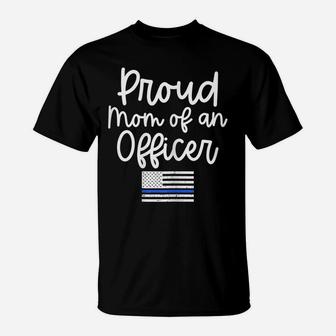 Womens Police Gift For Mom Proud Mom Of An Officer Blue Line Shirt T-Shirt | Crazezy DE