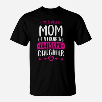 Womens Proud Mom Of A Freaking Awesome Daughter Mothers Day Gift T-Shirt | Crazezy DE