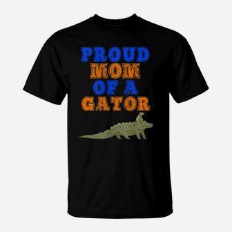 Womens Proud Mom Of A Gator -Fun Mother Alligator Gift For Parents T-Shirt | Crazezy