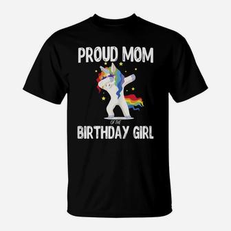Womens Proud Mom Of The Birthday Girl Unicorn Dabbing Shirt Gifts T-Shirt | Crazezy UK