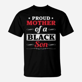 Womens Proud Mother Mom Of A Black Son Gift Funny Black Son T Shirt T-Shirt | Crazezy