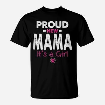 Womens Proud New Mama Its A Girl Shirt Promoted To Mom Gifts Funny T-Shirt | Crazezy CA