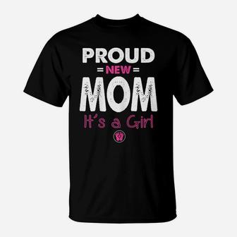 Womens Proud New Mom Its A Girl Shirt Funny Promoted To Mommy Gifts T-Shirt | Crazezy CA