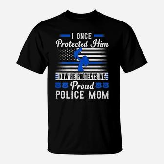 Womens Proud Police Mom I Once Protected Him Now He Protects Me T-Shirt | Crazezy