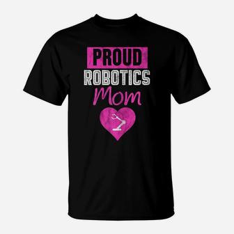 Womens Proud Robotics Mom Shirt Robot Engineer Gift Idea For Mother T-Shirt | Crazezy
