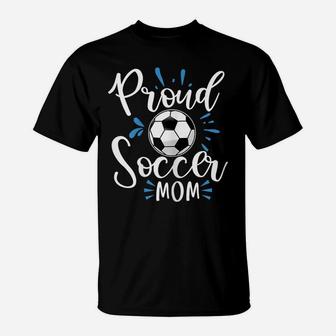 Womens Proud Soccer Mom Mother Of Girls Boys Youth Soccer Player T-Shirt | Crazezy DE