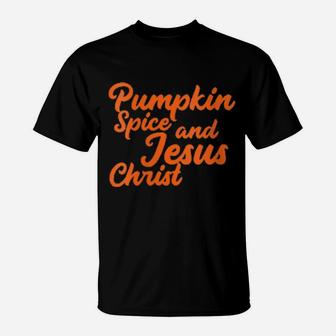 Womens Pumpkin Spice And Jesus Christ Cute Christian Fall T-Shirt - Monsterry DE