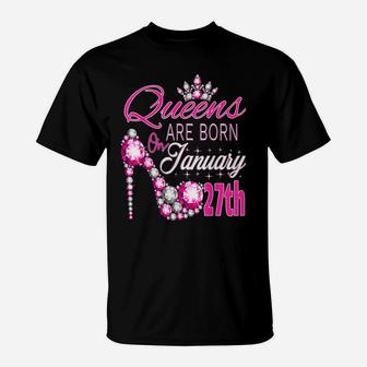 Womens Queens Are Born On January 27Th A Queen Was Born In T-Shirt | Crazezy