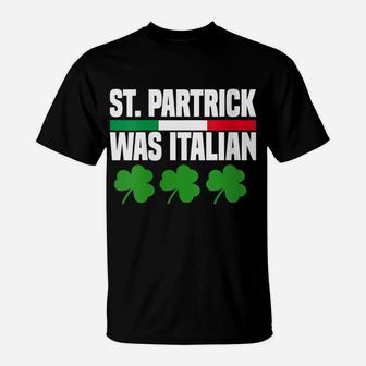 Womens St Patrick Was Italian St Patrick's Day Funny Italy Flag T-Shirt | Crazezy UK