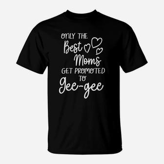 Womens The Best Moms Get Promoted To Gee-Gee For Special Grandma T-Shirt | Crazezy UK