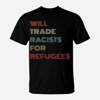Womens Will Trade Racists For Refugees Retro Style T Shirt Gifts T-Shirt | Crazezy