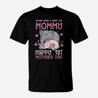Womens You're Doing A Great Job Mommy Happy 1St Mother's Day T-Shirt | Crazezy CA