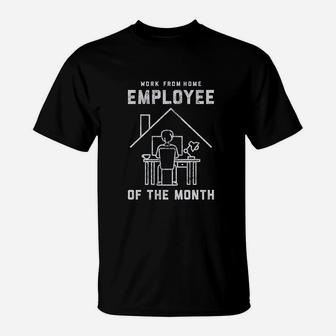 Work From Home Employee Of The Month T-Shirt | Crazezy