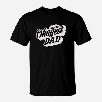 Worlds Okayest Dad T-Shirt | Crazezy