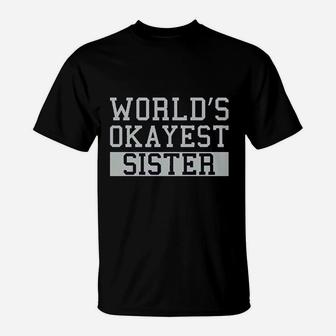 Worlds Okayest Sister T-Shirt | Crazezy DE