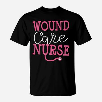 Wound Care Nurse Cute Nursing New Job Registered Nurse Gift T-Shirt | Crazezy