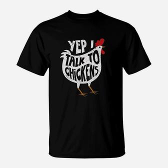 Yep I Talk To Chickens T-Shirt | Crazezy