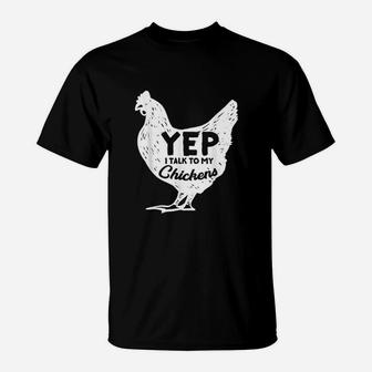 Yep I Talk To My Chickens T-Shirt | Crazezy