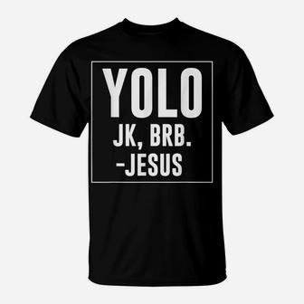 Yolo Jk Brb Jesus Quotes Christ Risen Easter Day T-Shirt | Crazezy DE