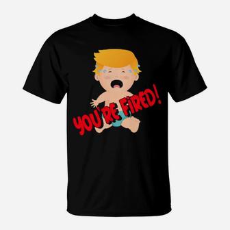 You Are Fired T-Shirt - Monsterry