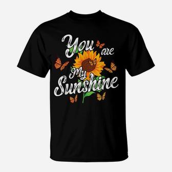 You Are My Sunshine Sunflower Flower Gardener Gardening Top T-Shirt | Crazezy