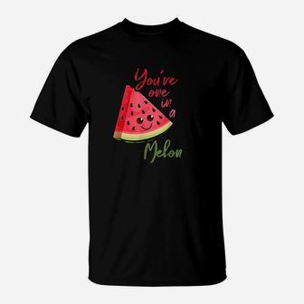 You Are One In A Melon T-Shirt | Crazezy AU