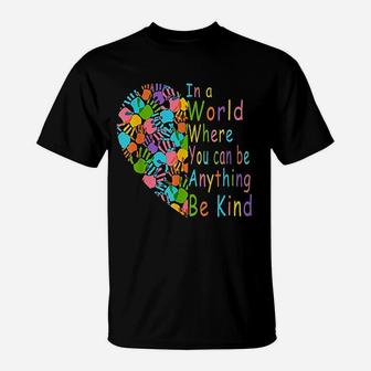 You Can Be Anything Be Kind T-Shirt | Crazezy