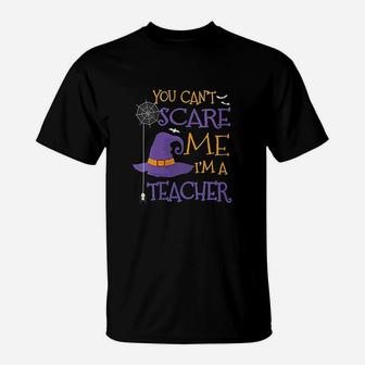 You Cant Scare Me Im A Teacher T-Shirt | Crazezy CA