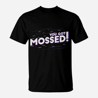 You Got Mossed Funny Saying Football T-Shirt | Crazezy CA