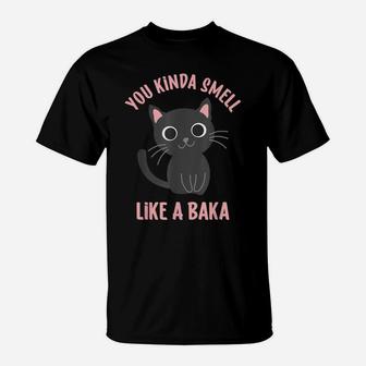 You Kinda Smell Like A Baka Funny Viral Meme For Cat Lovers T-Shirt | Crazezy UK