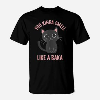 You Kinda Smell Like A Baka Funny Viral Meme For Cat Lovers T-Shirt | Crazezy UK