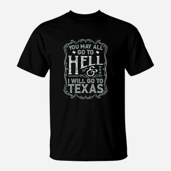 You May All Go To Hell And I Will Go To Texas Davy Crockett T-Shirt | Crazezy AU
