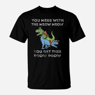 You Mess With The Meow Meow I Funny Cat Dinosaur T Rex T-Shirt | Crazezy UK