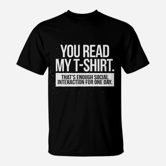 You Read My Tshirt Enough Social Interaction Graphic T-Shirt | Crazezy