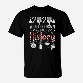 You'll Go Down In History T-Shirt - Monsterry
