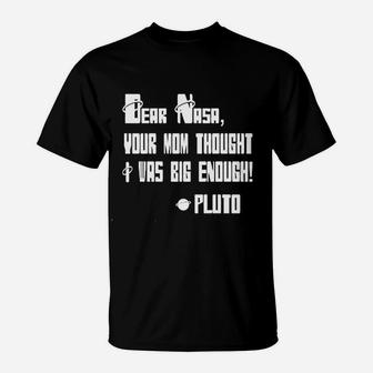 Your Mom Thought I Was Big Enough Pluto T-Shirt | Crazezy DE