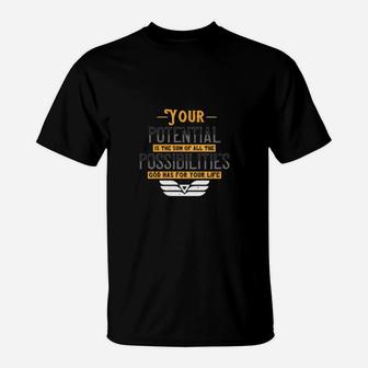 Your Potential Is The Sum Of All The Possibilities God Has For Your Life T-Shirt - Monsterry AU