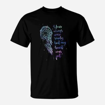 Your Wings Were Ready But My Heart Was Not T-Shirt - Monsterry DE