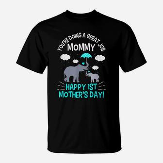 You're Doing A Great Job Mommy Happy 1St Mother's Day T-Shirt | Crazezy AU
