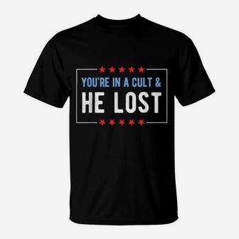You're In A Cult And He Lost T-Shirt - Monsterry