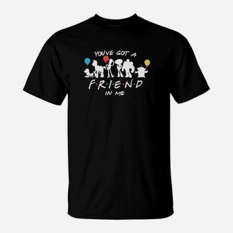 Youve Got A Friend In Me T-Shirt - Monsterry AU