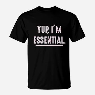 Yup I Am Essential Worker T-Shirt | Crazezy