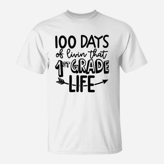 100 Days Of Livin That 1st Grade Life Happy 100 Days Of School T-Shirt - Seseable