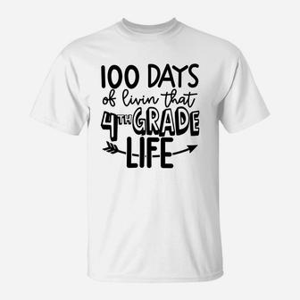 100 Days Of Livin That 4th Grade Life Happy 100 Days Of School T-Shirt - Seseable