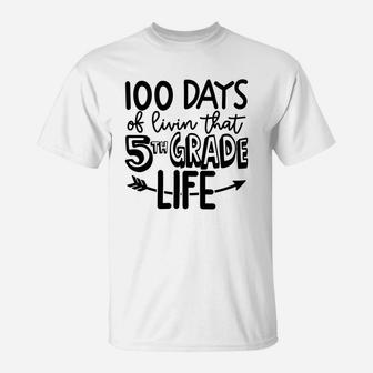 100 Days Of Livin That 5th Grade Life Happy 100 Days Of School T-Shirt - Seseable
