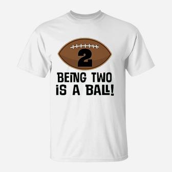 2Nd Birthday Football Sports Boys Being Two Is A Ball T-Shirt | Crazezy CA