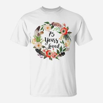 75 Years Loved, 75Th Birthday Gifts For Women, Grandma 75Th T-Shirt | Crazezy DE
